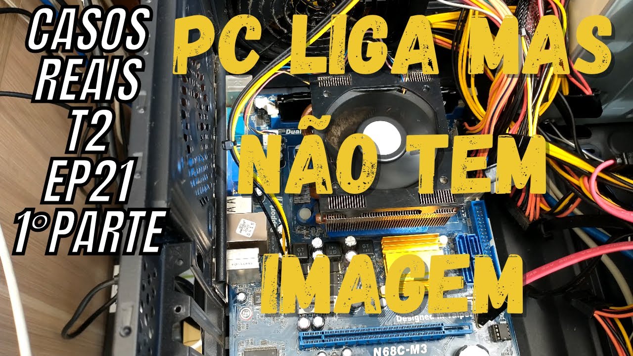 PC LIGA MAS NÃO DA IMAGEM? RESOLVA VC MESMO, ARRUME EM CASA,  GASTANDO POUCO CASOS REAIS T2E21 PT01