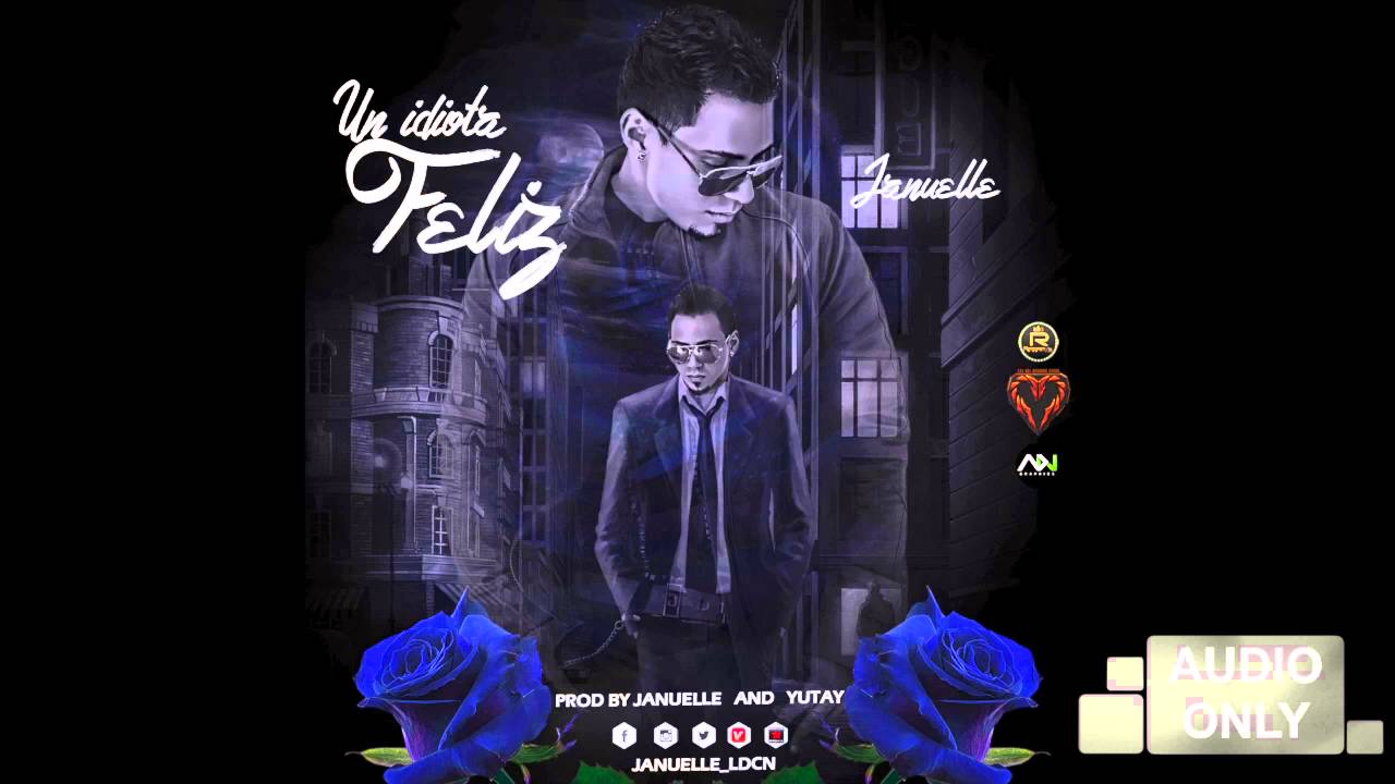 Un Idiota Feliz Prod by Januelle and Yutay