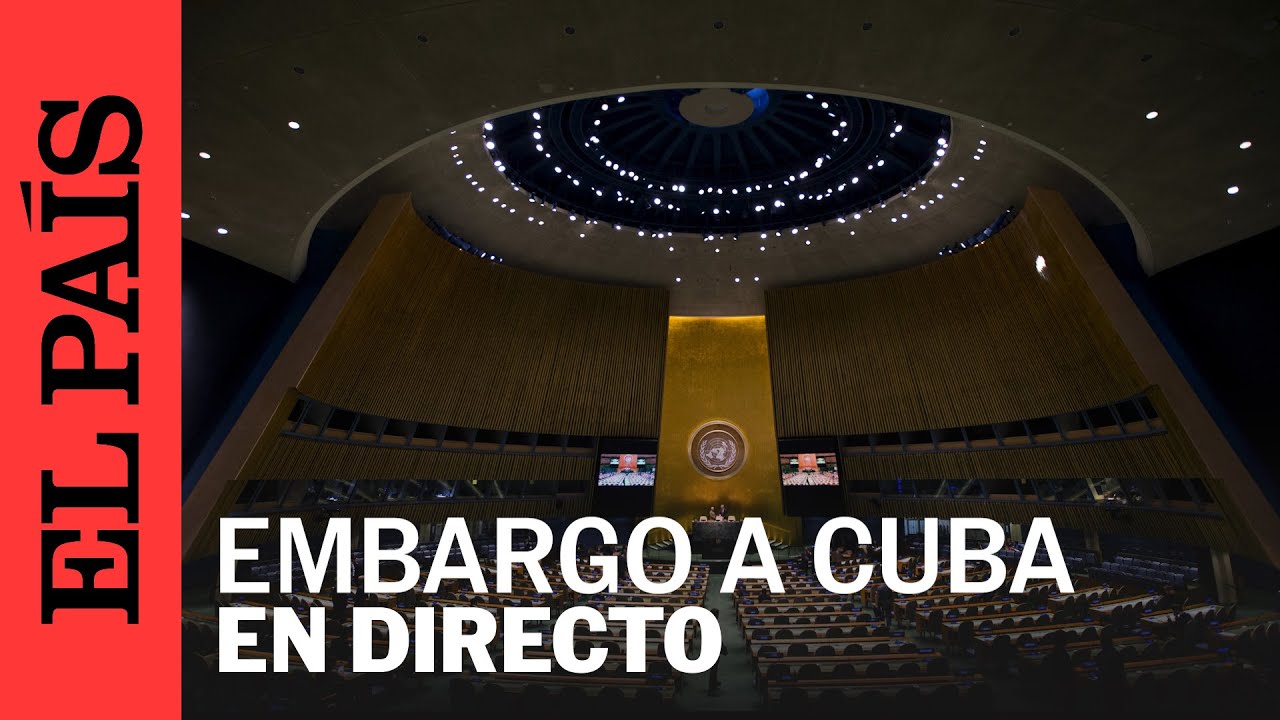 DIRECTO | La Asamblea General de la ONU vota sobre el EMBARGO de EE UU a CUBA | EL PA&Iacute;S
