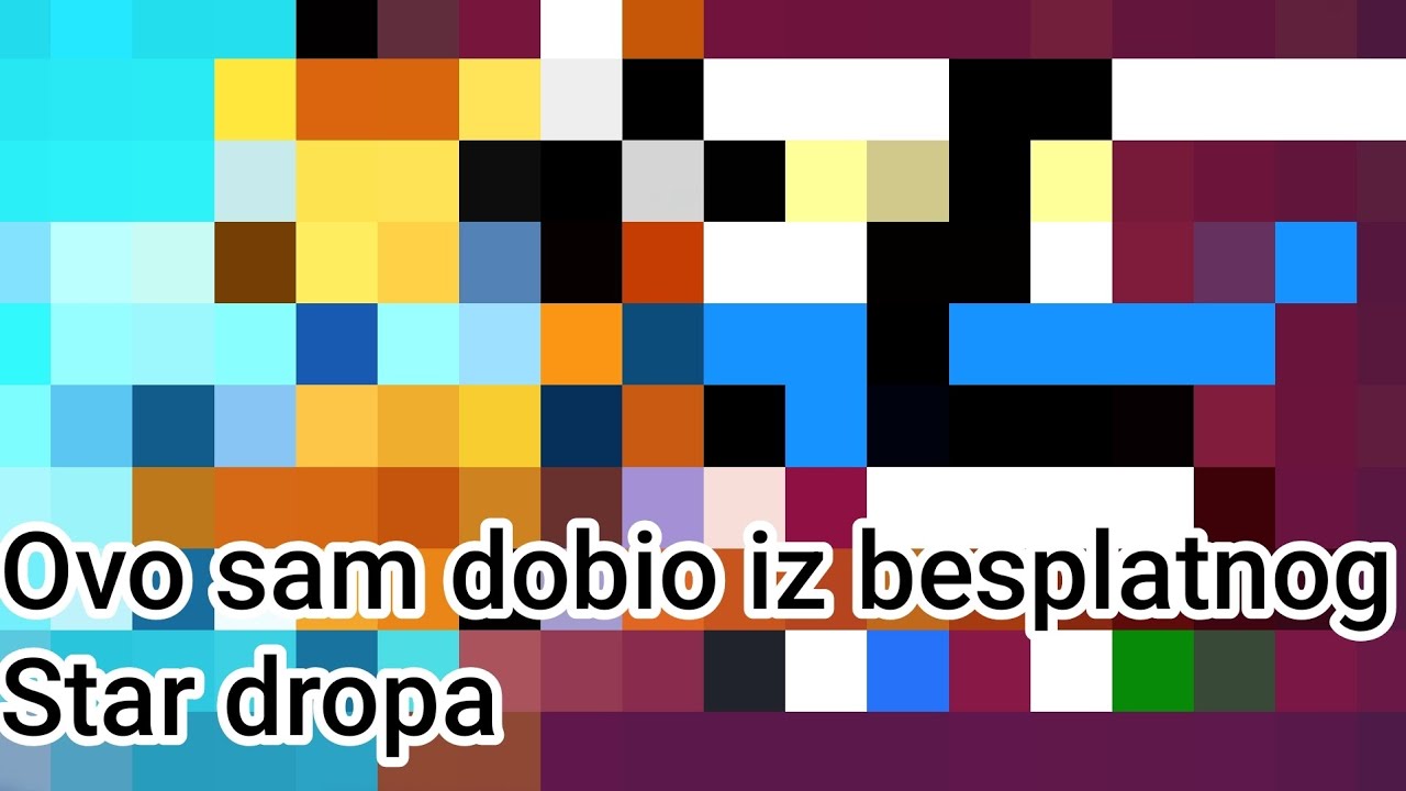 Ovo sam dobio iz besplatnog Star dropa!