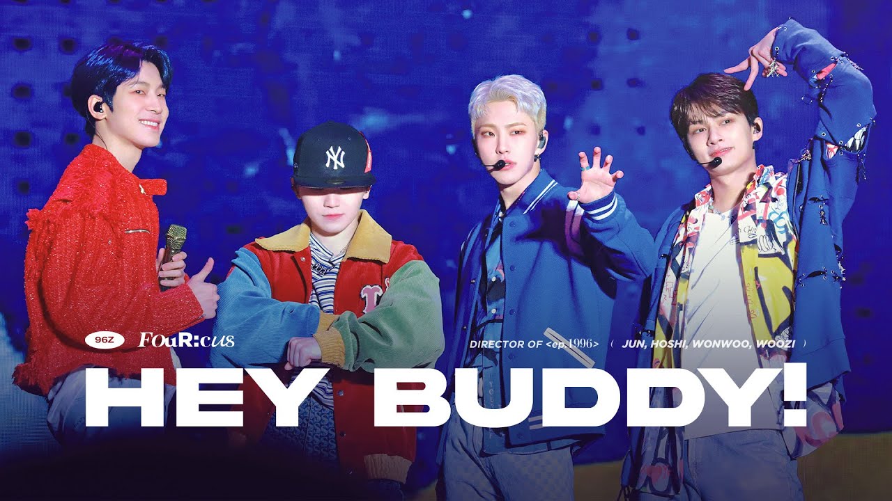 [4K] HEY BUDDY - SVT 96Z(준,호시,원우,우지)