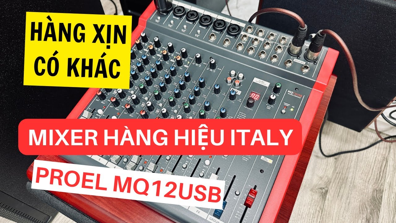 Trải Nghiệm Mixer PROEL MQ12USB H&agrave;ng Hiệu - Duy Nguyễn Studio