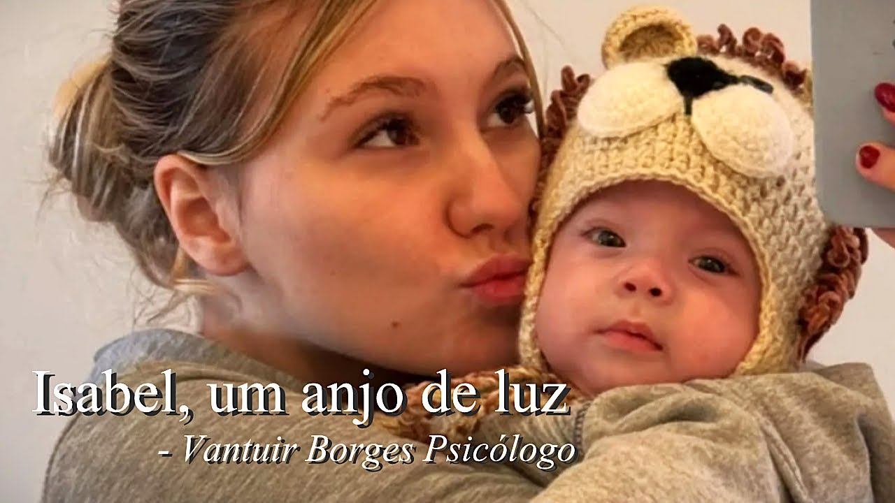 ISABEL, UM ANJO DE LUZ - VANTUIR BORGES PSICÓLOGO
