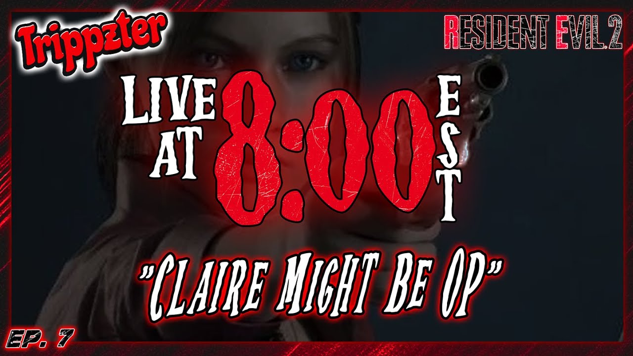 |LIVE| CLAIRE IS OP (Resident Evil 2 Ep. 7)
