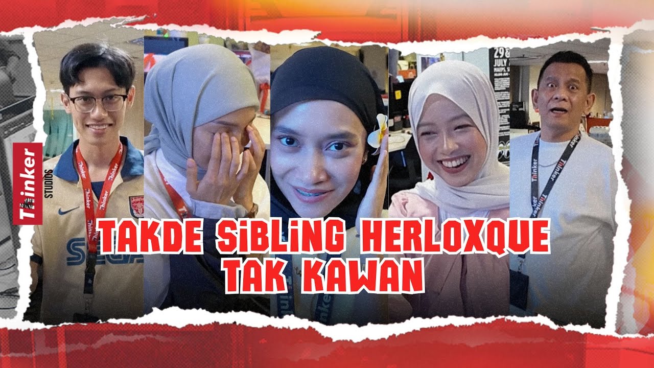 Life at Thinker: Takde Sibling Herloxque Tak Kawan
