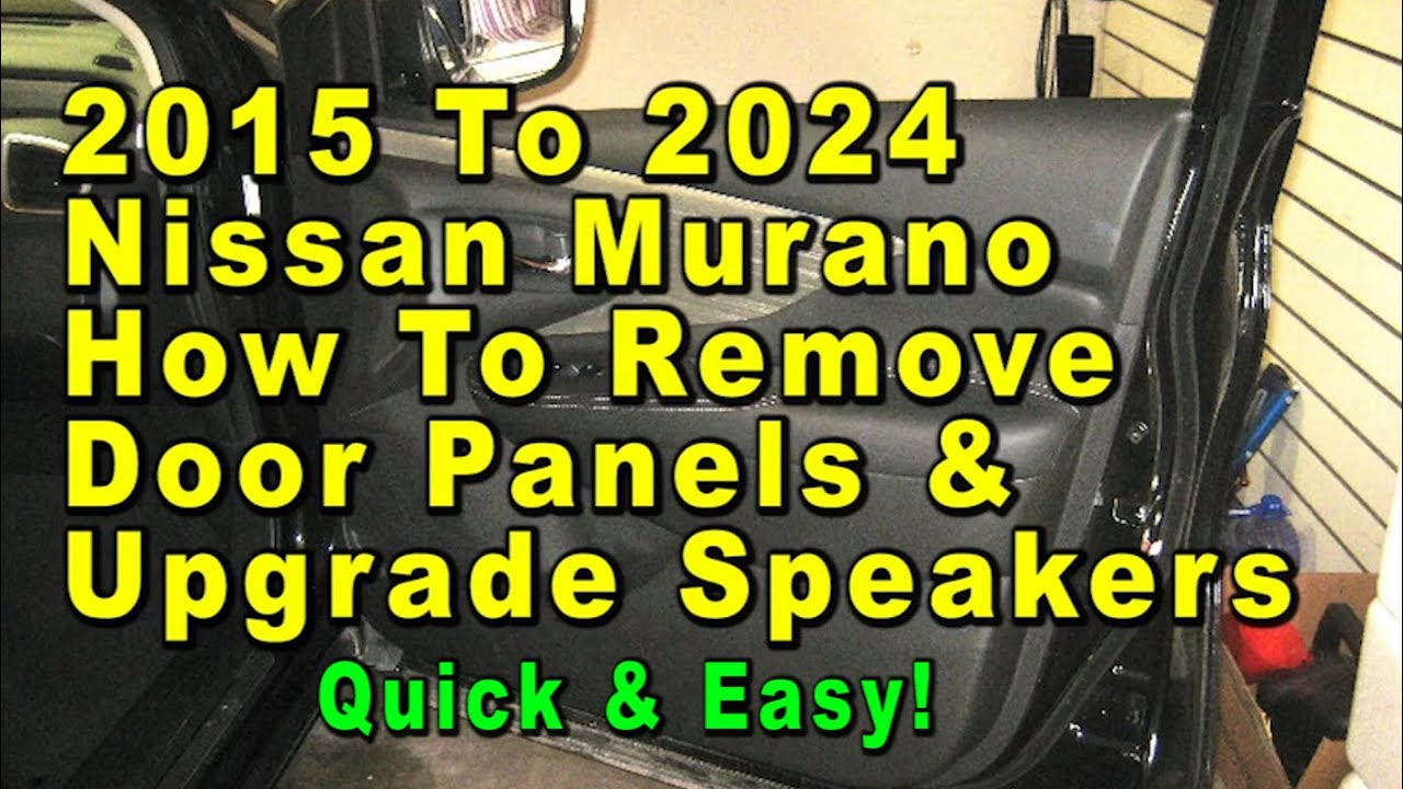 2015 To 2024 Nissan Murano How To Remove Door Panels & Upgrade Speakers - Quick & Easy