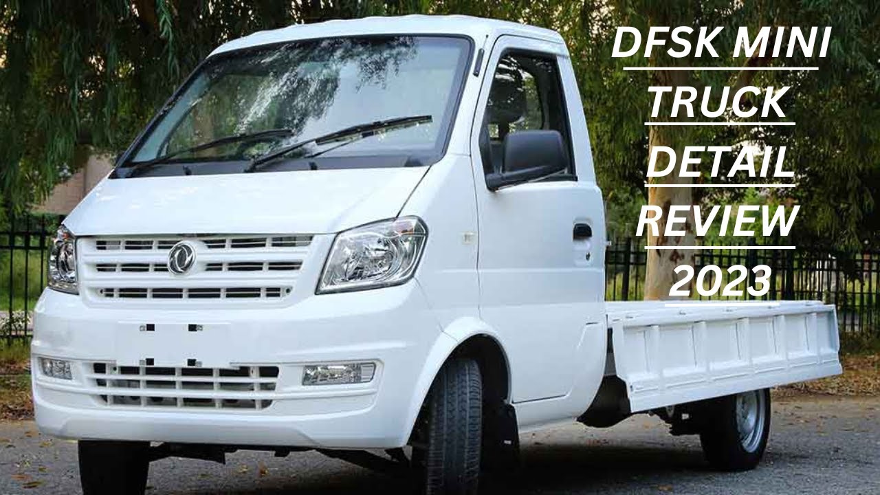DFSK MINI TRUCK 2023 (LOADING VAN) Detail Review