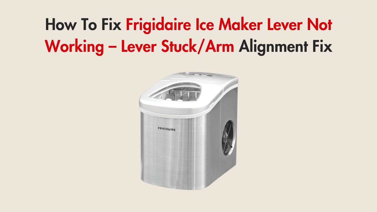 How To Fix Frigidaire Ice Maker Lever Not Working &ndash; Lever Stuck/Arm Alignment Fix