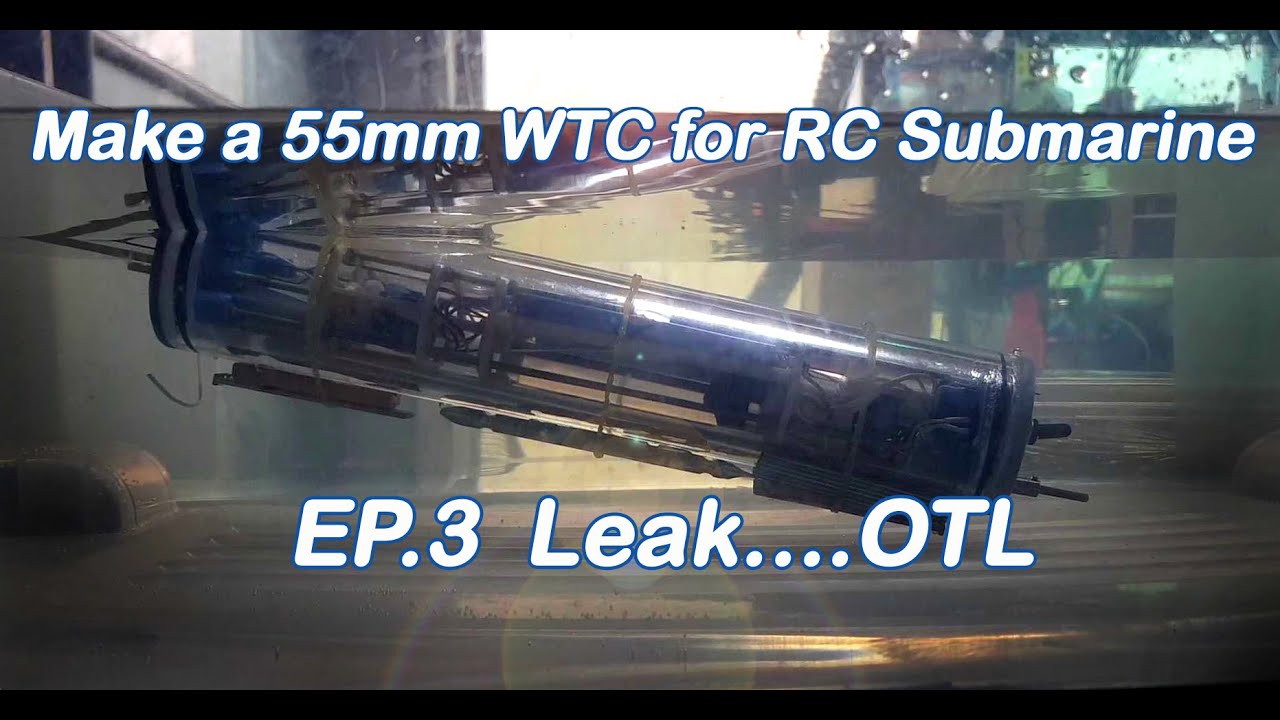 Make a 55mm WTC for RC Submarine EP. 3 Leak...........