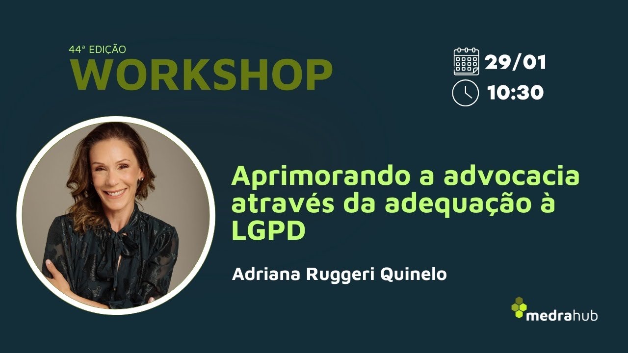 Advocacia. Lei Geral de Proteção de Dados. Dra. Adriana Quinelo