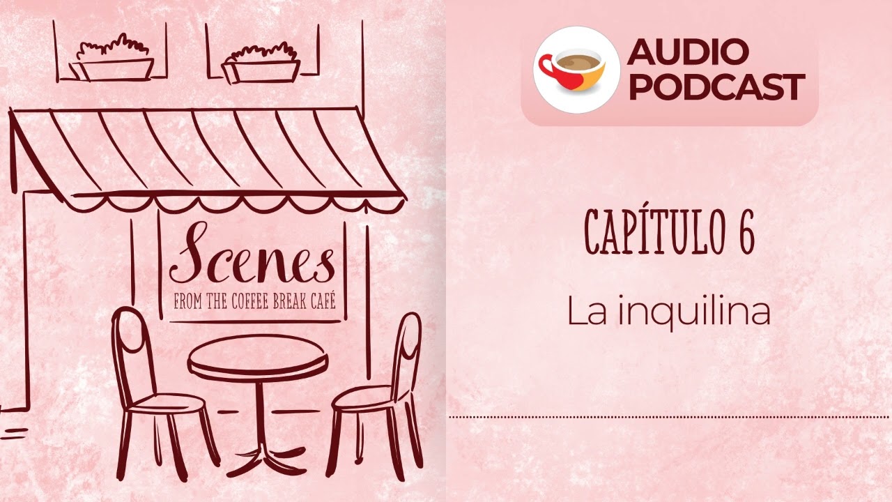 La inquilina | Audio Podcast | Scenes from the Coffee Break Spanish Café