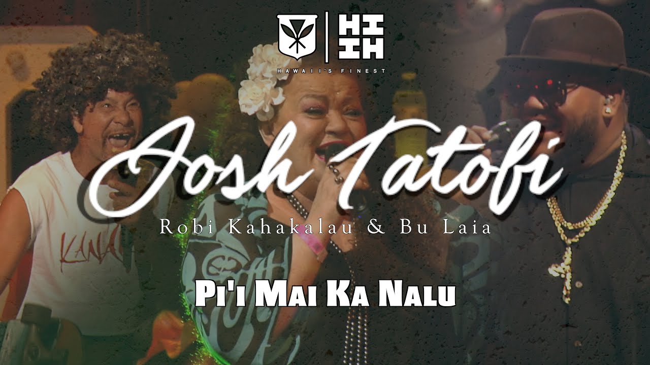 Robi Kahakalau, Josh Tatofi and Bu Laia - Pi'i Mai Ka Nalu (Music Video)