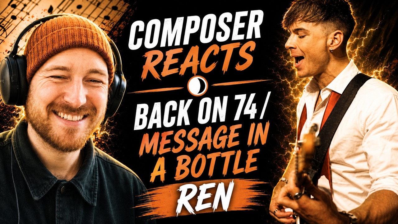 Composer Reacts to Ren – Back on 74 / Message in a Bottle | Musical Breakdown