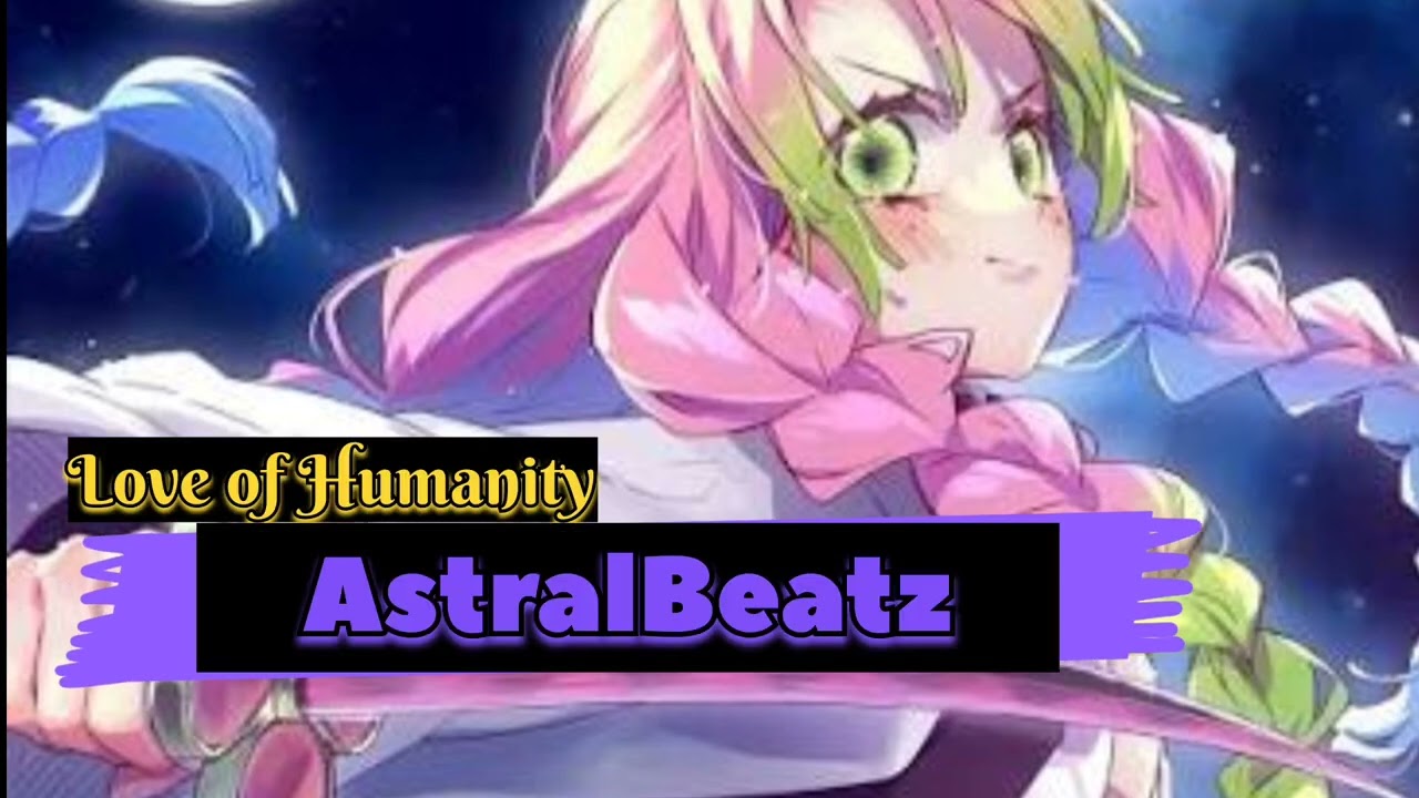 Love of Humanity by AstralBeatz (Inspired by Mitsuri Kanroji Demon Slayer)