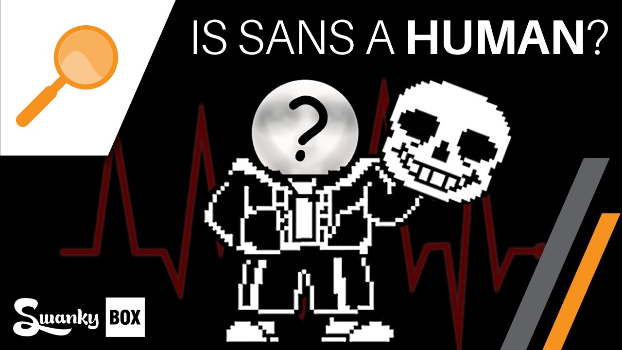 Undertale - Is Sans a Human?