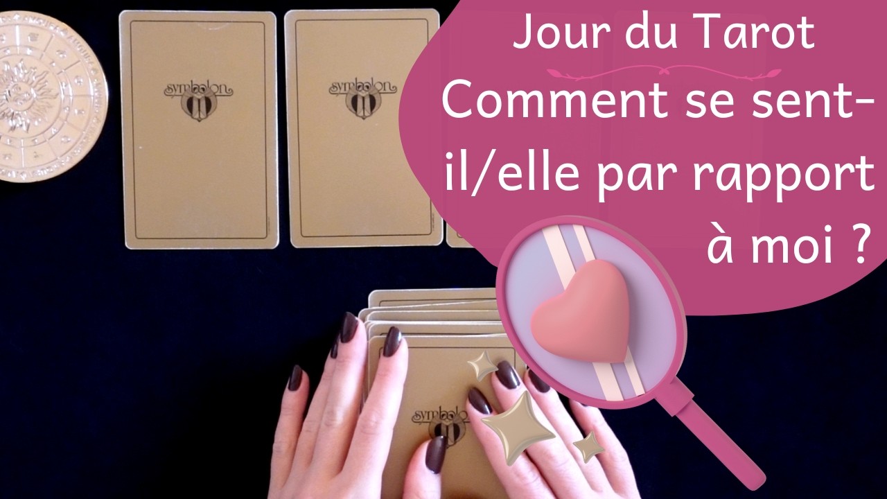 COMMENT SE SENT-IL/ELLE PAR RAPPORT A MOI ? - Tirage de Symbolon &agrave; choix
