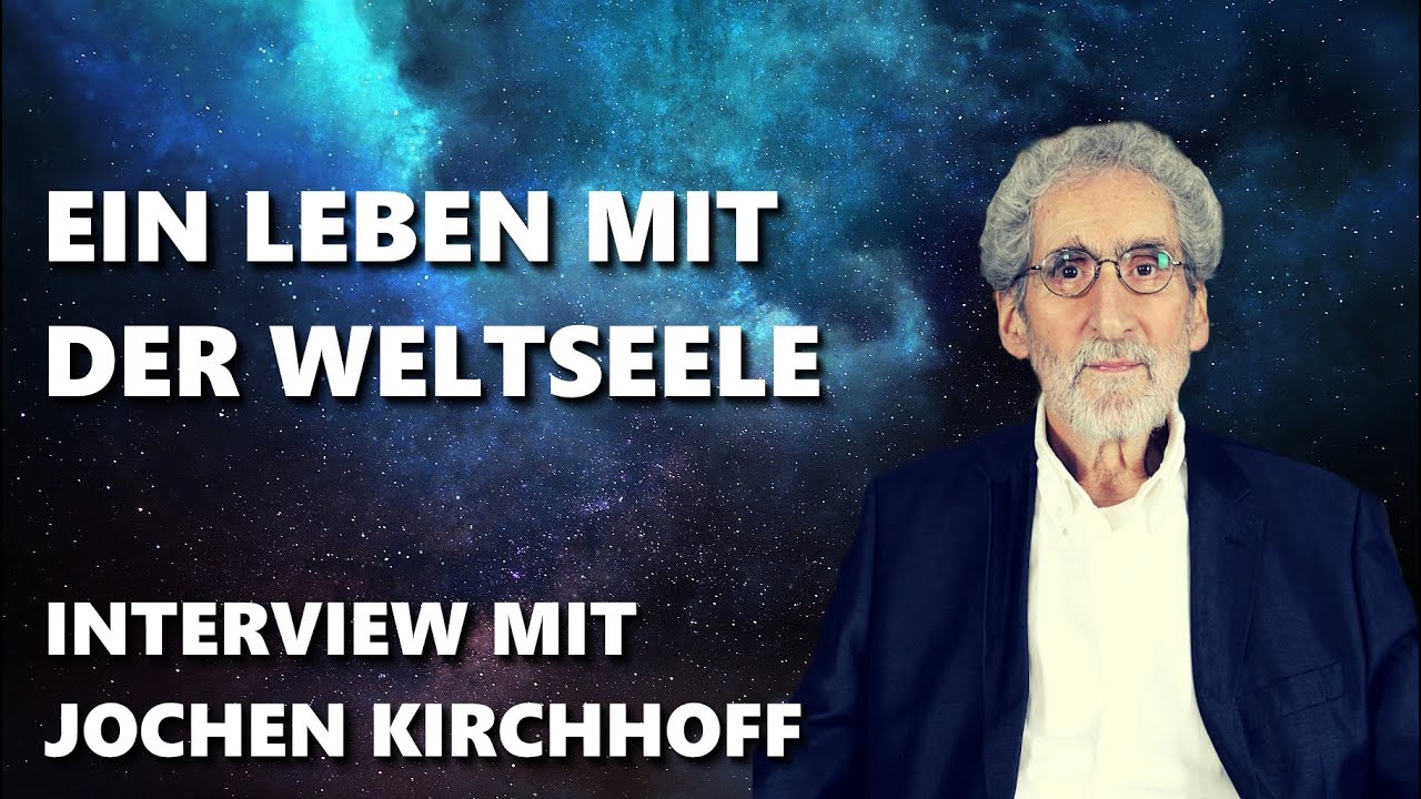 Leben mit der Weltseele - Interview mit Jochen Kirchhoff