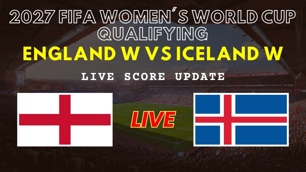 England vs Iceland Live Scores | FIFA Women's World Cup 2027 Qualifying