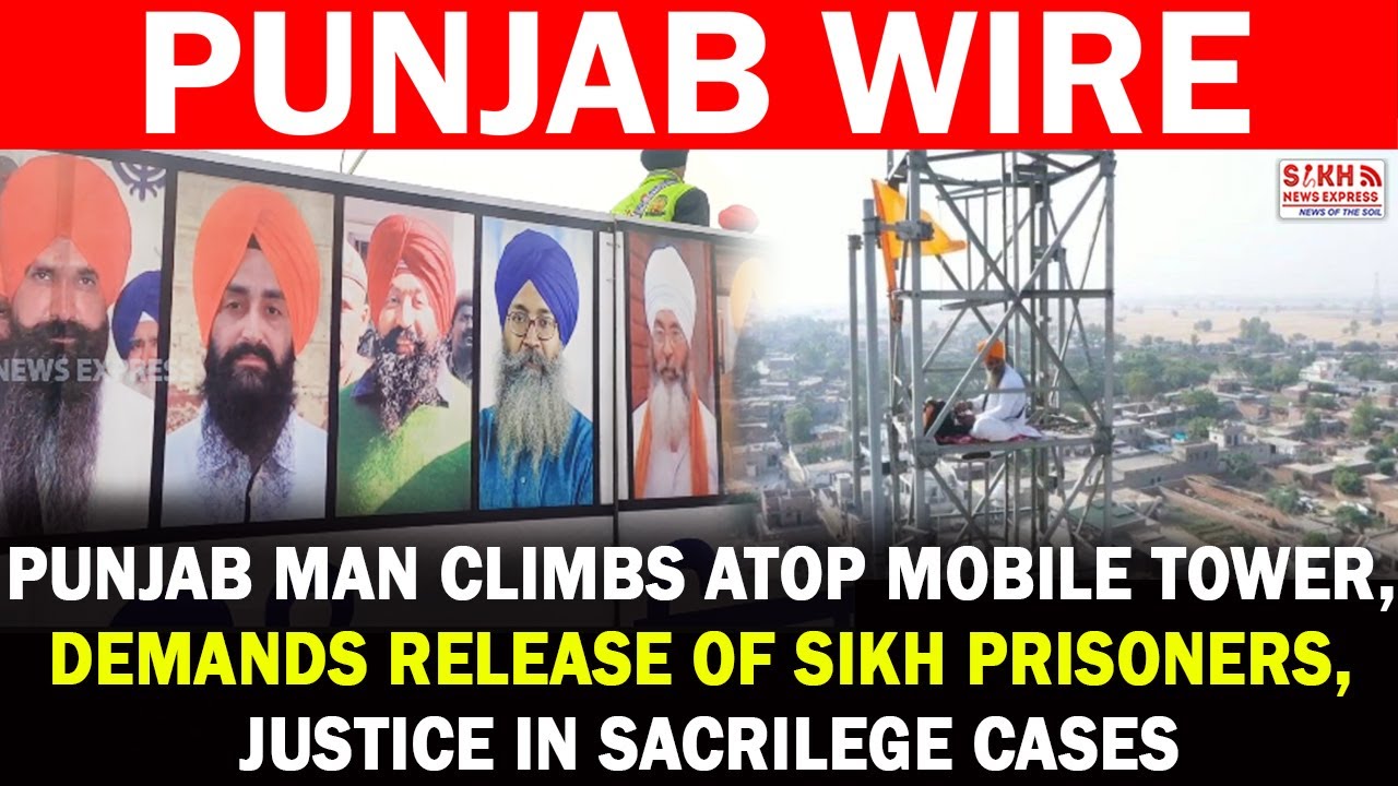 Punjab: Man Climbs Atop Mobile Tower, Demands Release of Sikh Prisoners, Justice in Sacrilege Cases
