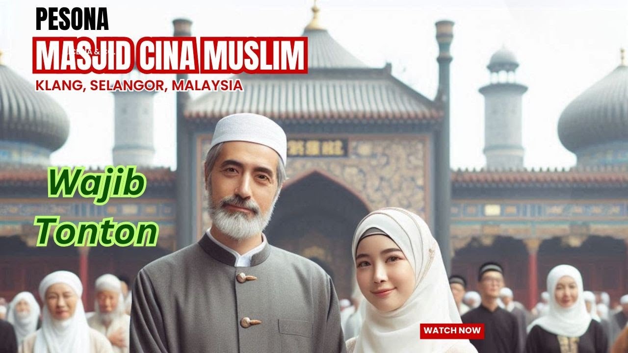 Pesona Masjid Cina Muslim Klang, Selangor, Malaysia