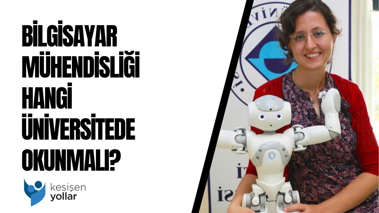 Bilgisayar mühendisliği hangi üniversitede okunur? - Binnur Görer