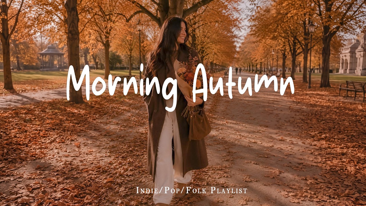 Morning Autumn 🍂 Positive Energy music to boost your mood | Top Indie/Folk/Pop/Acoustic Playlist