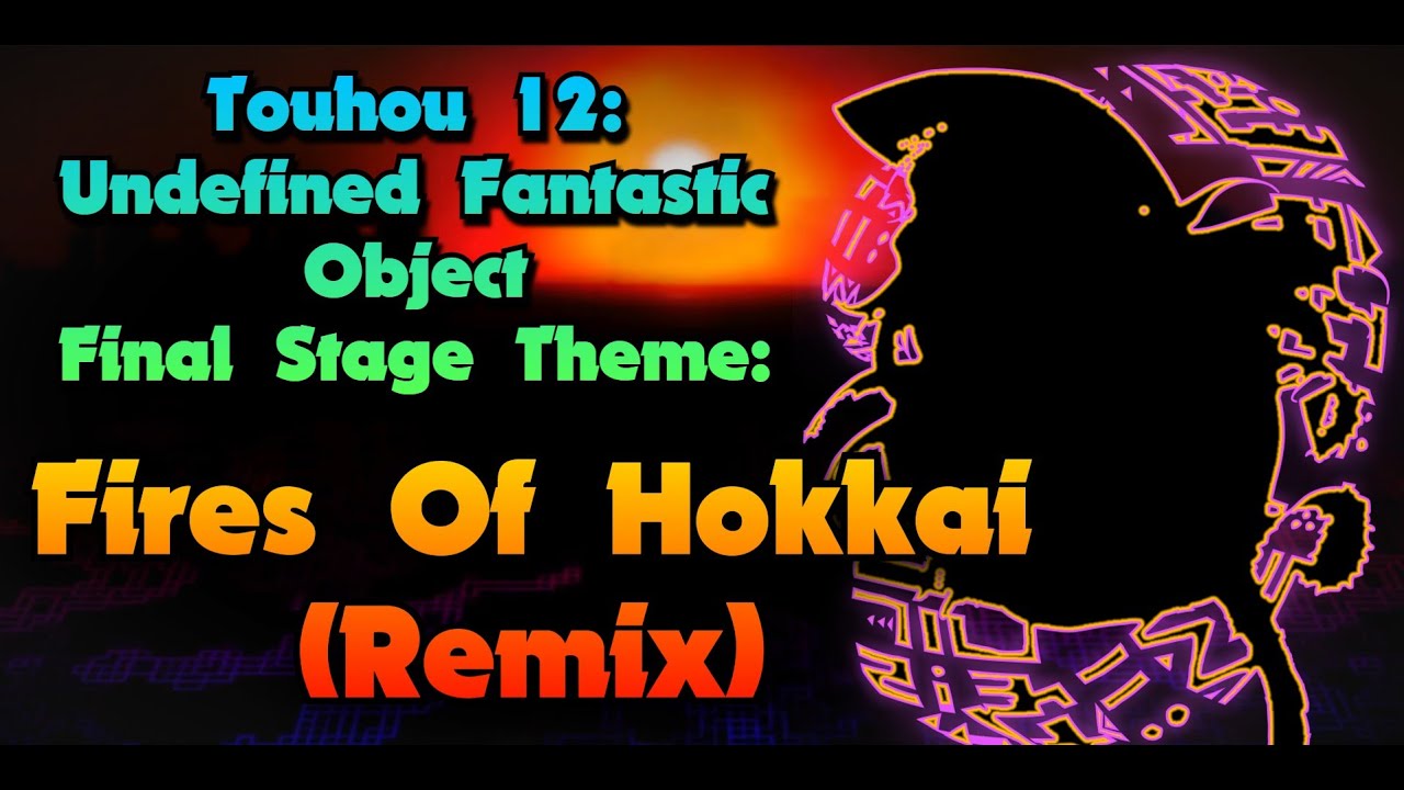 [東方 Remix] Touhou 12 UFO: Fires of Hokkai