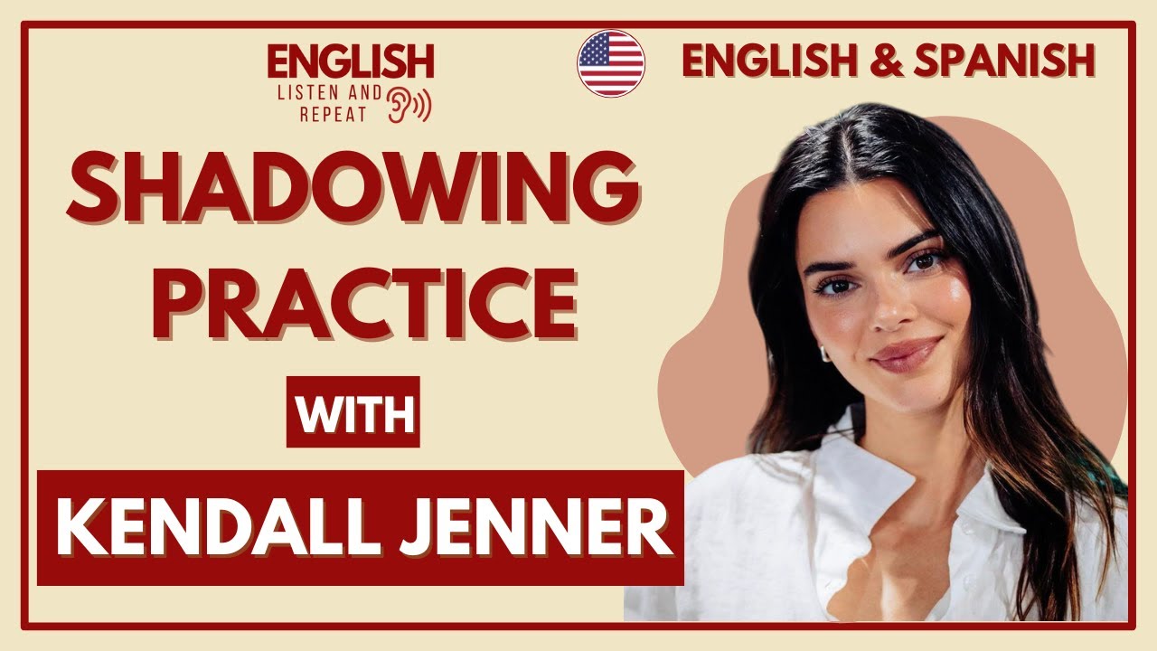 Shadowing with Kendall Jenner English & Español - English Listen And Repeat