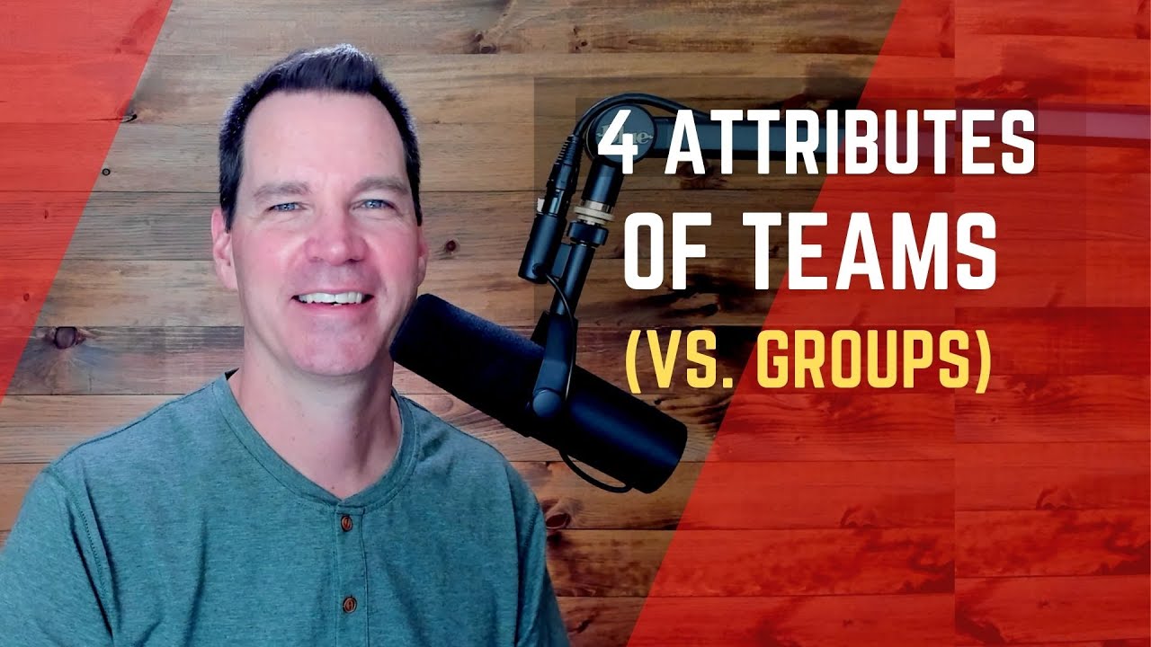 Teams vs Groups & Attributes of a Team