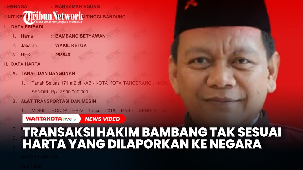 Transaksi Hakim Bambang Tak Sesuai Harta yang Dilaporkan ke Negara
