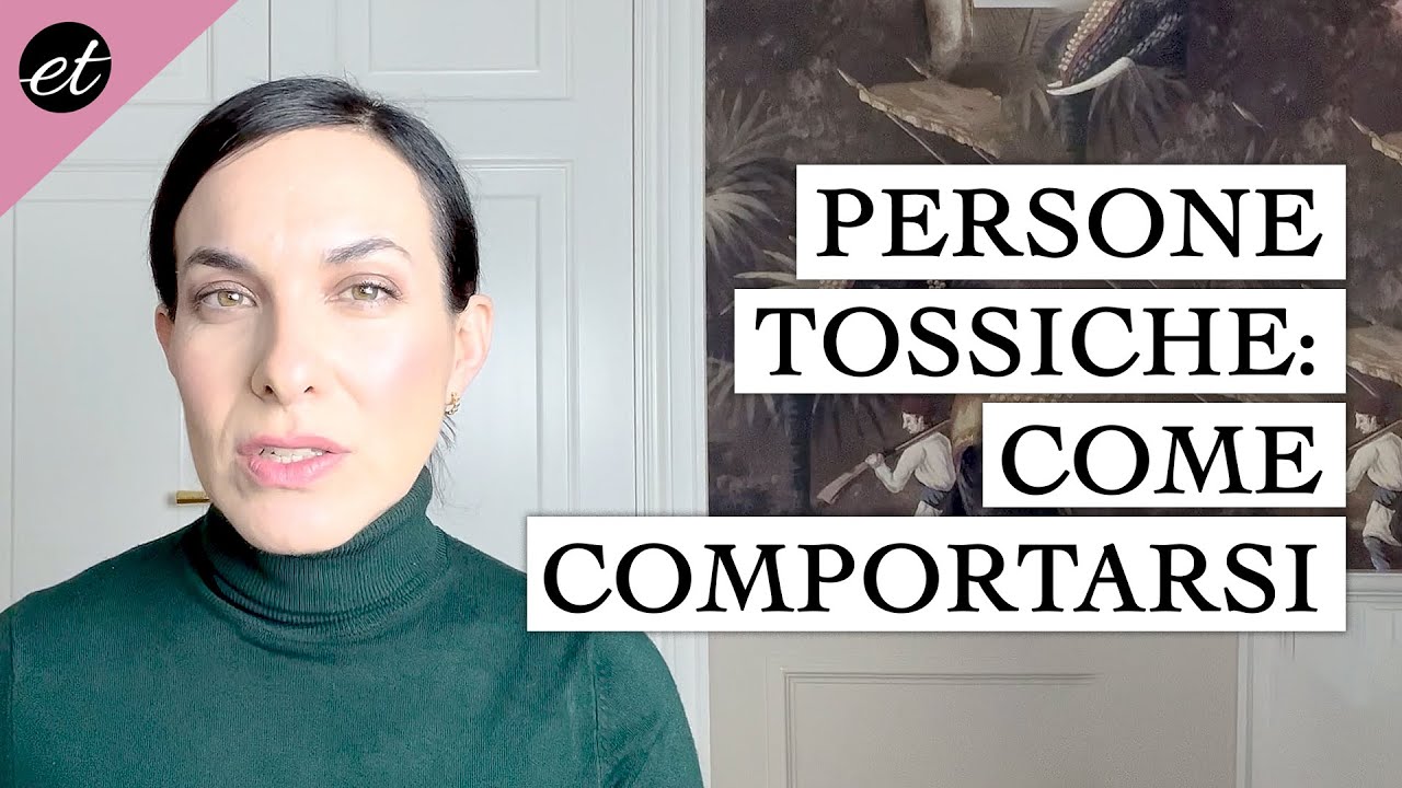 PERSONE TOSSICHE: come riconoscerle e come comportarsi