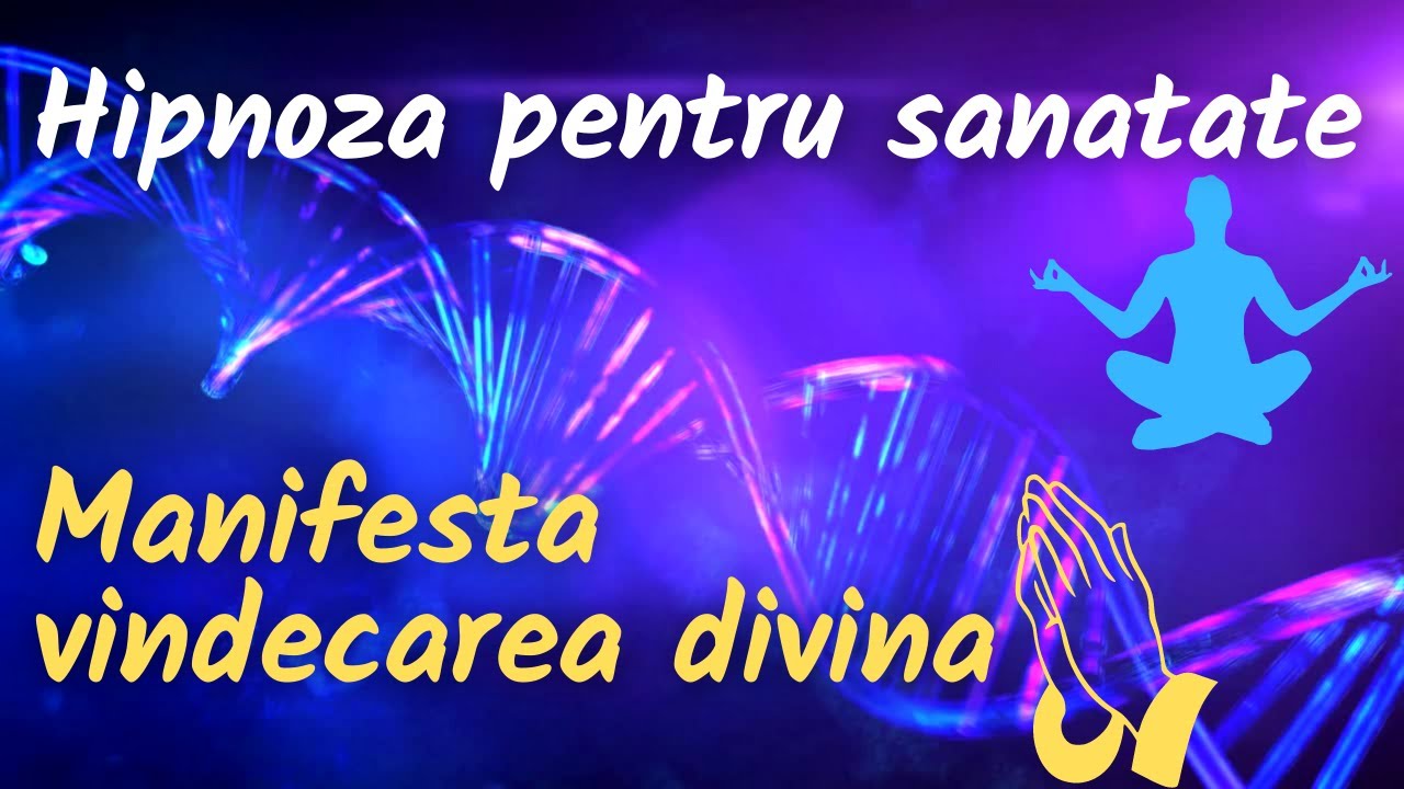 HIPNOZA PENTRU SANATATE 💙 Manifesta Vindecarea Divina 💙 Intarirea sistemului imunitar 💙
