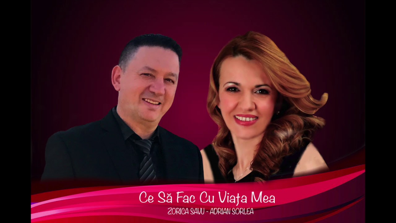 Zorica Savu-Adrian Sorlea-Ce Sa Fac Cu Viata Mea-Trista-i Viata Fara Tine