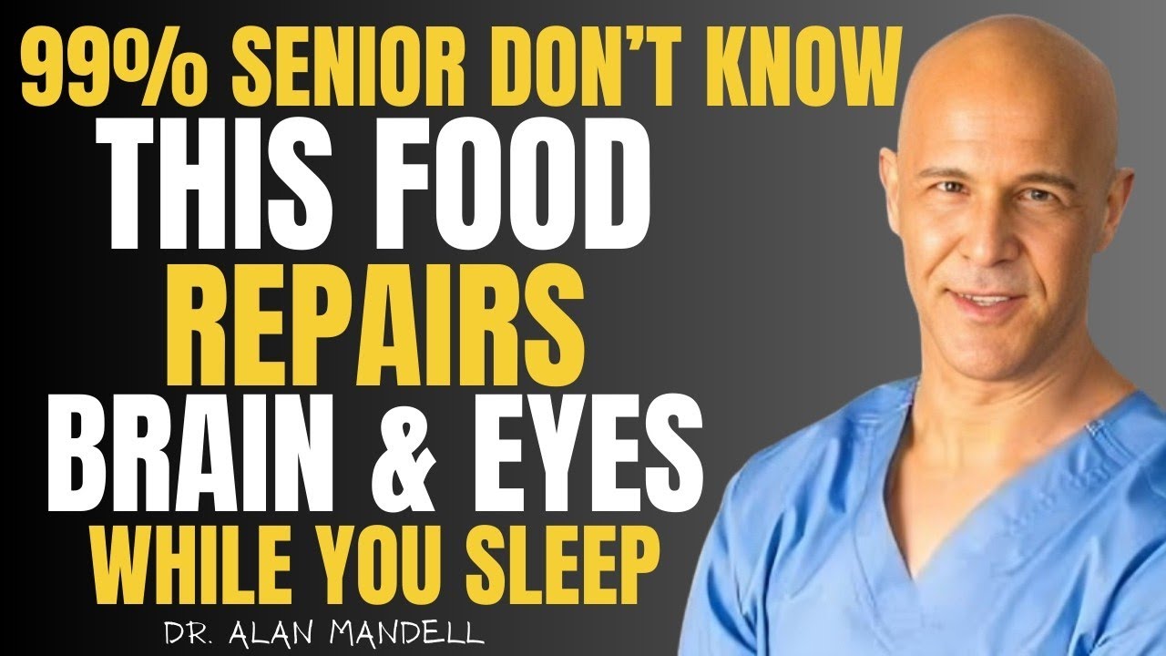 Seniors: Top 4 Foods to Repair Vision and Brain Signals While You Sleep Dr. Alan Mandell