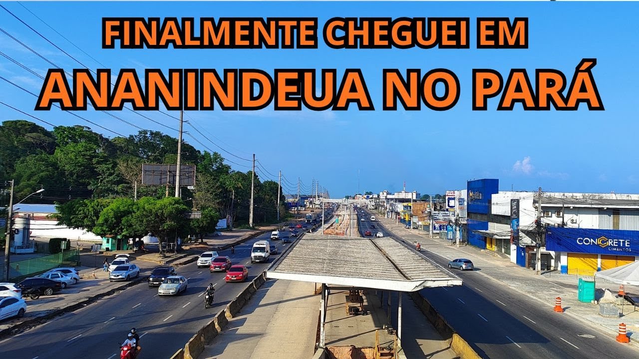 FINALMENTE CHEGUEI EM ANANINDEUA NO PARÁ