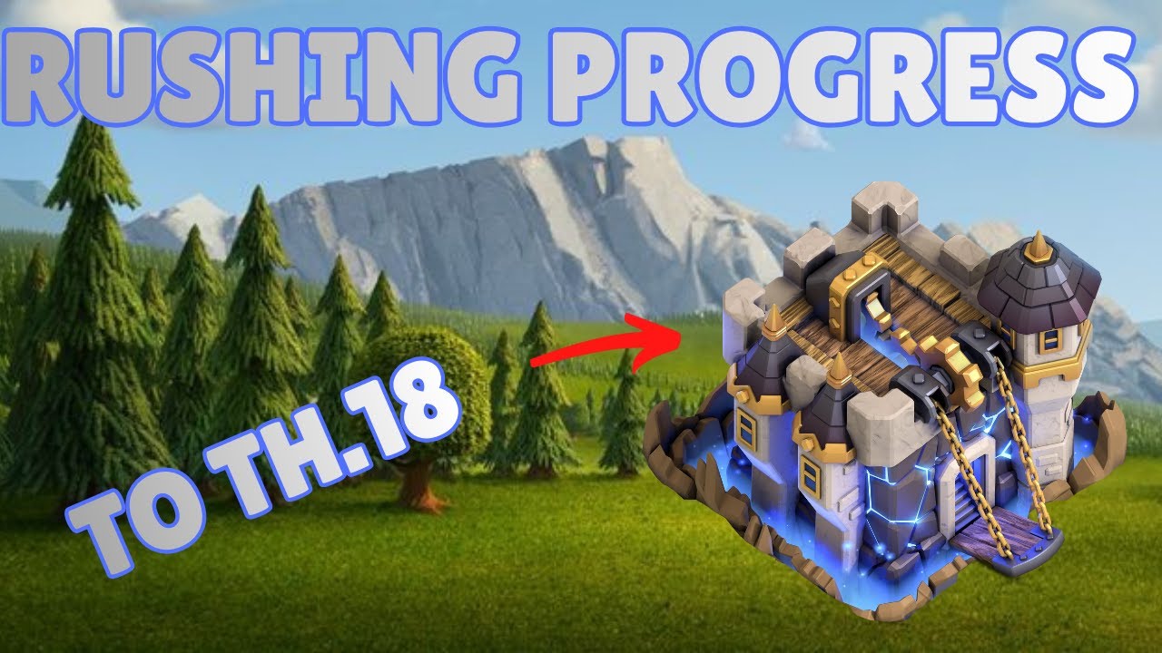 My RUSHING PROGRESS to Town Hall 18!