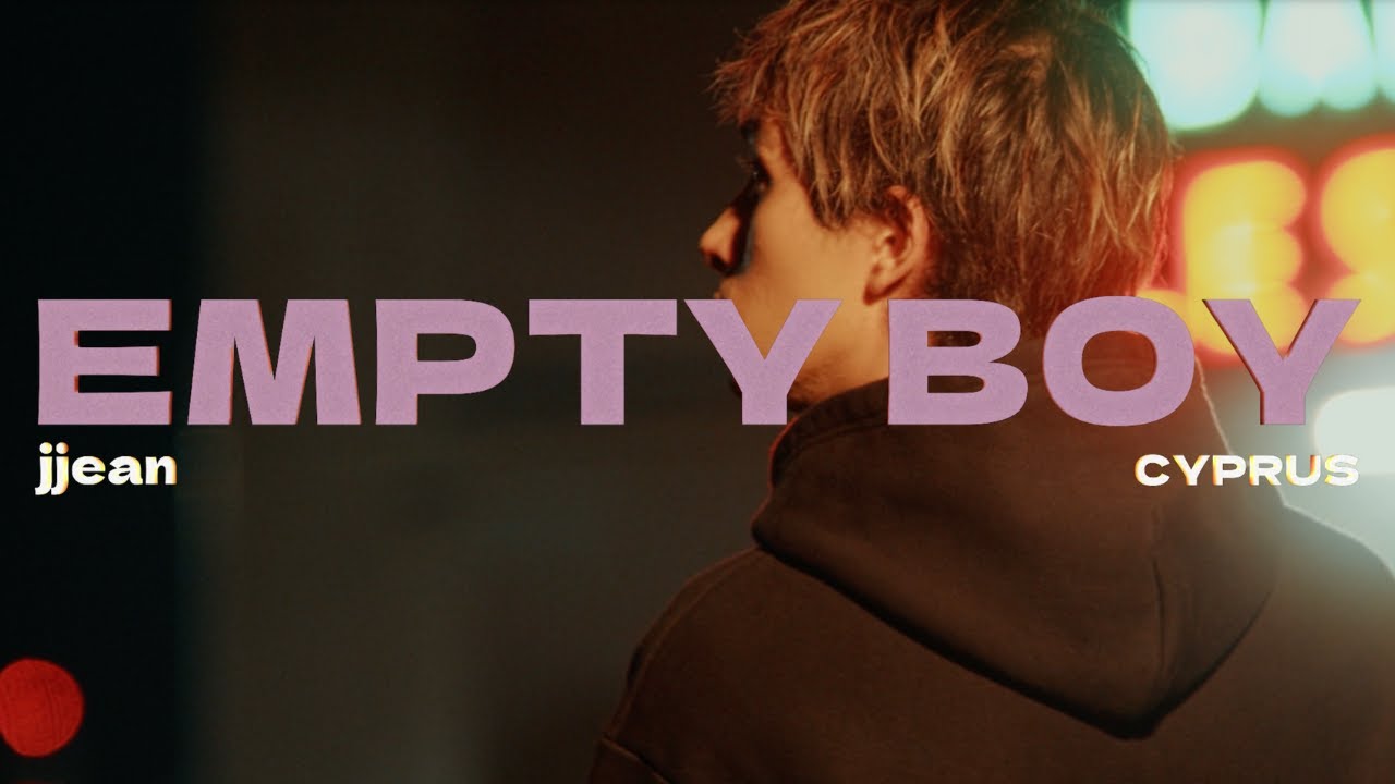 jjean.Cyprus - EMPTY BOY (Official MV)
