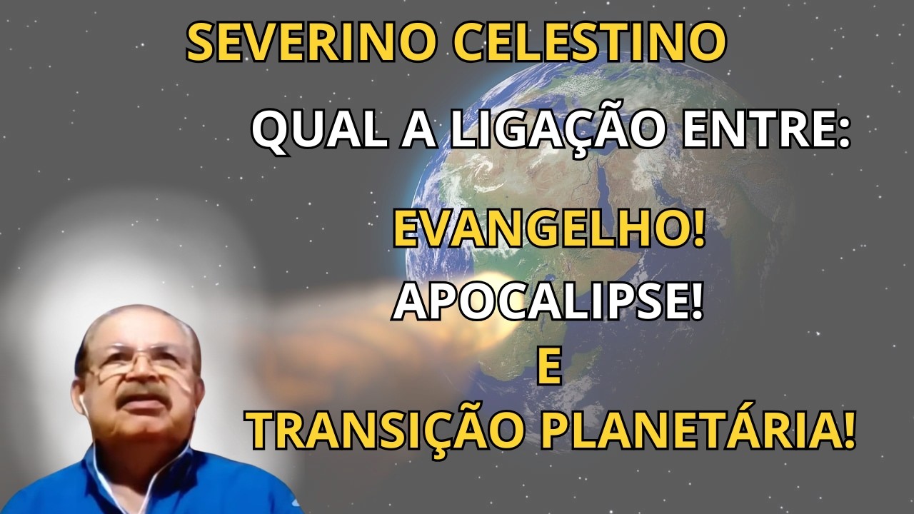 VOCÊ ACREDITA QUE ESTAMOS VIVENDO A TRANSIÇÃO PLANETÁRIA? – PALESTRA COM SEVERINO CELESTINO.