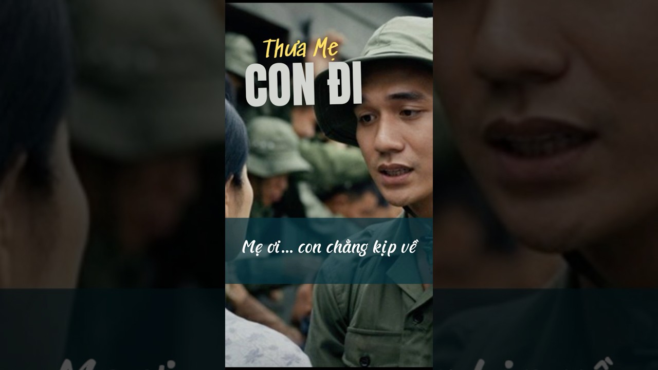 THƯA MẸ CON ĐI - Một Bài hát cảm hứng từ phim Mưa Đỏ 