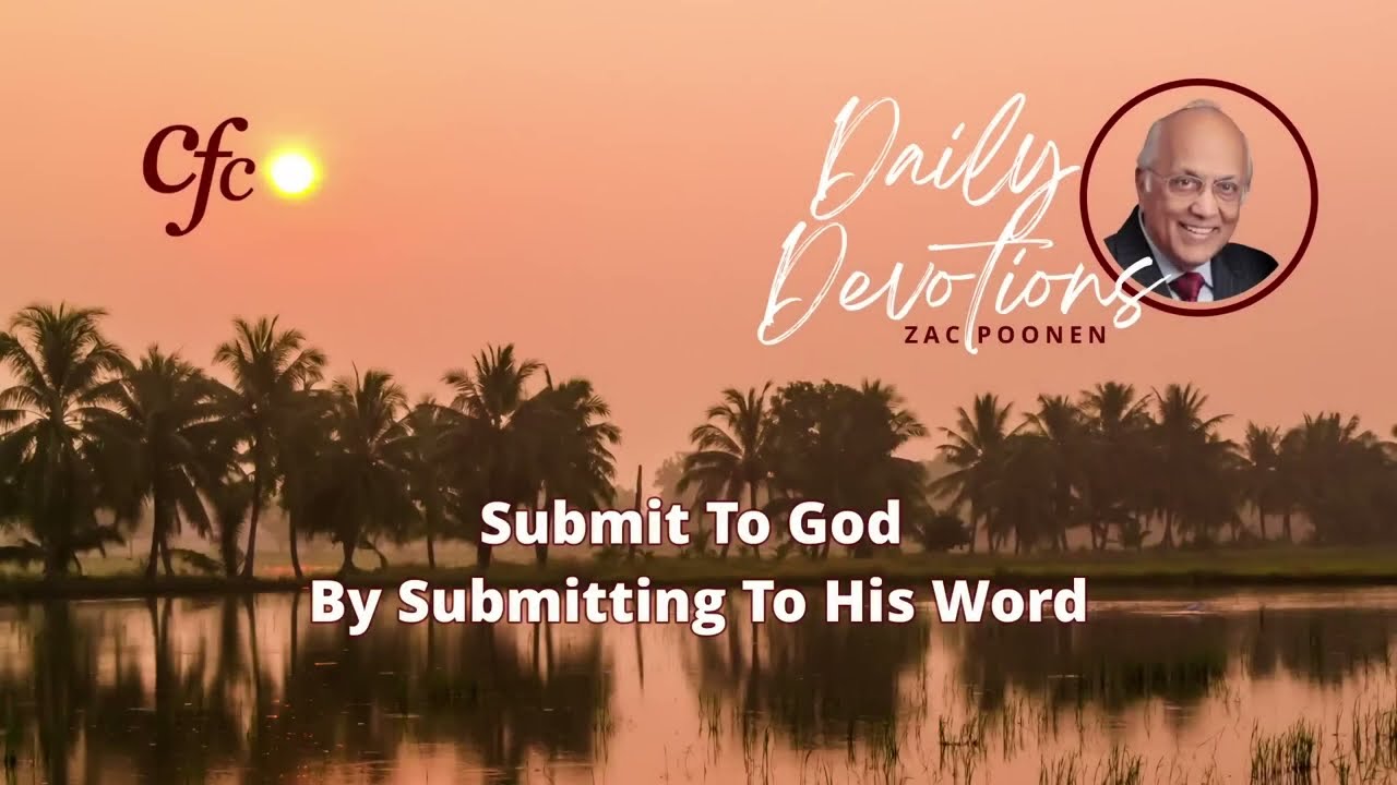 January 18 | Daily Devotion | Submit To God By Submitting To His Word | Zac Poonen