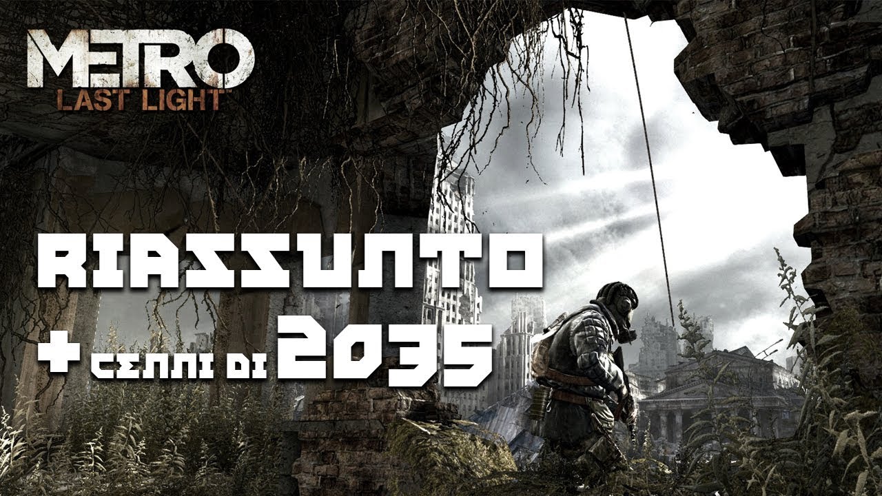 Riassunto METRO Last Light + Cenni a 2035 ► [Aspettando Metro EXODUS]