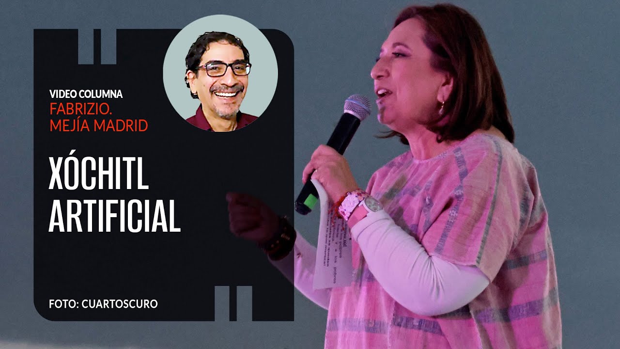 Xóchitl artificial. Por Fabrizio Mejía | Video columna