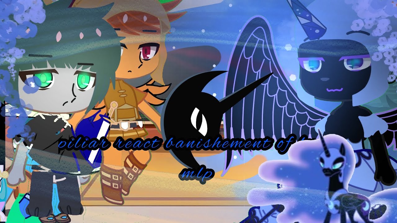 mlp : piliar react banishement of luna ( last react for piliar)