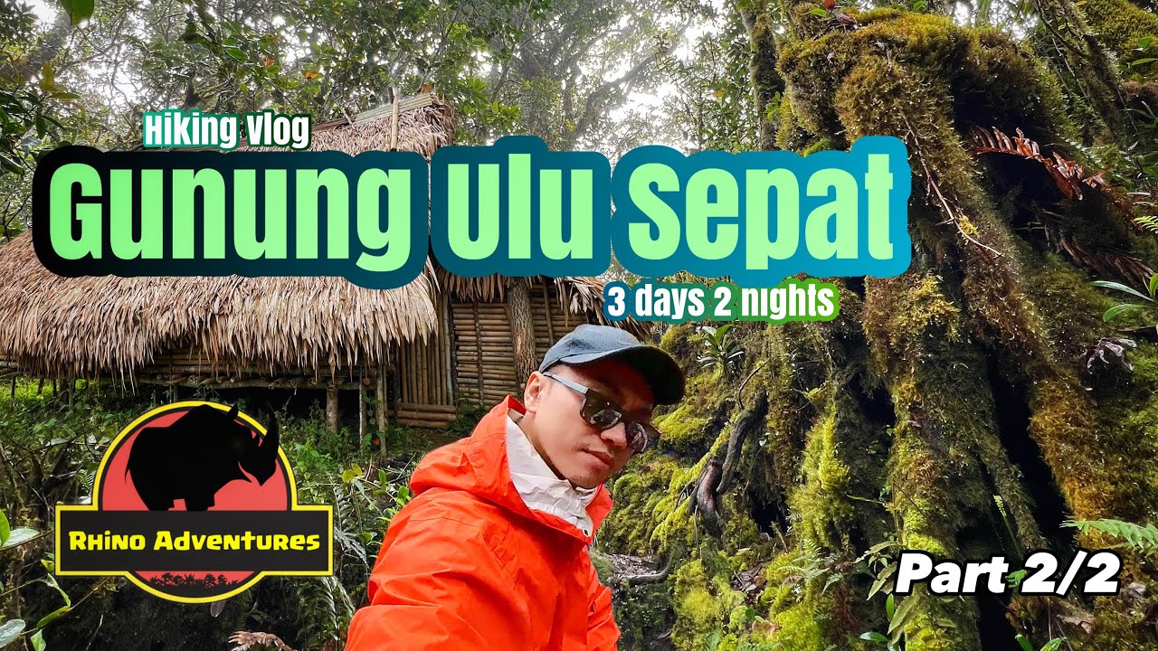 [ Hiking Vlog ] Gunung Ulu Sepat 3 days 2 nights full hiking trail | 乌鲁士拔山 三天两夜 登山全程路线 part 2/2