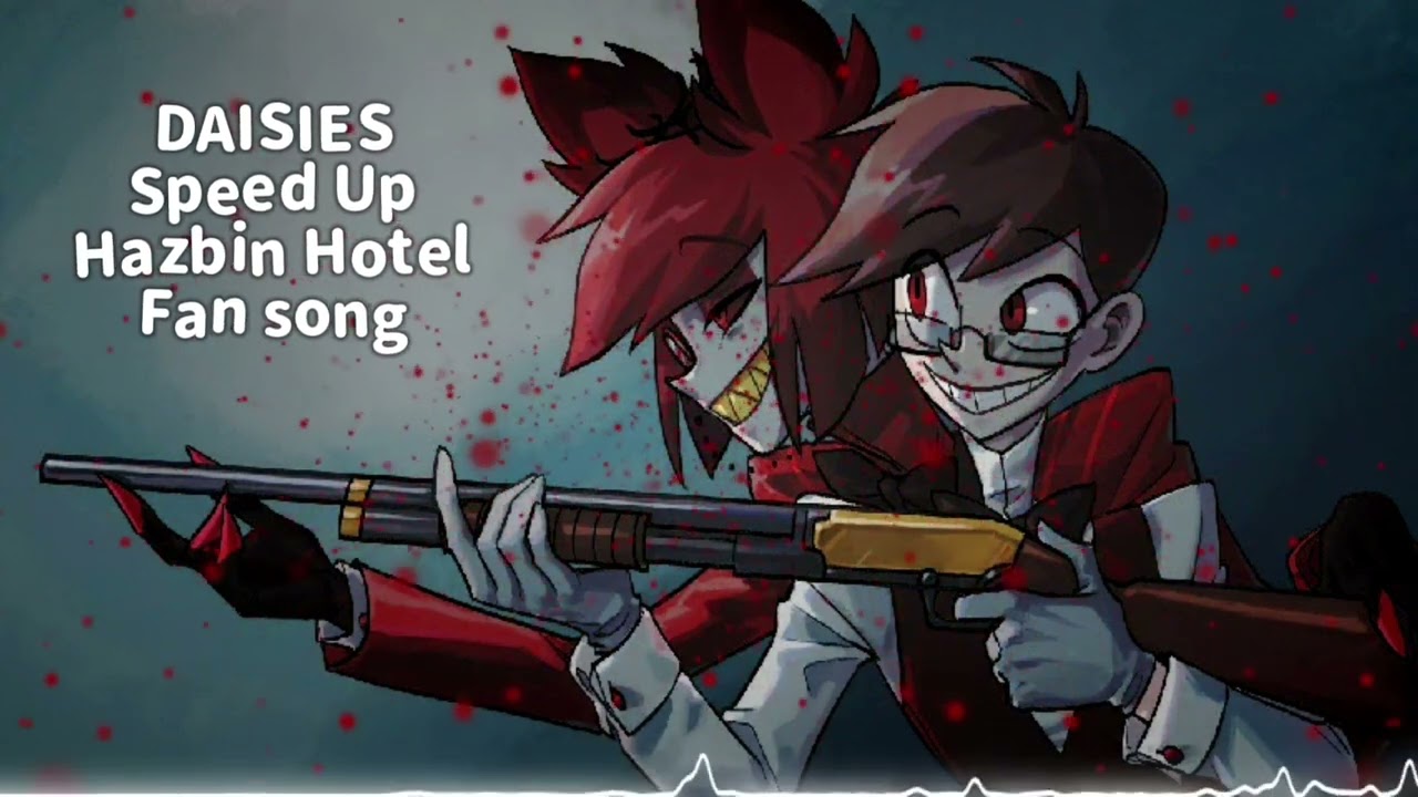 DAISIES (Speed Up) Hazbin Hotel