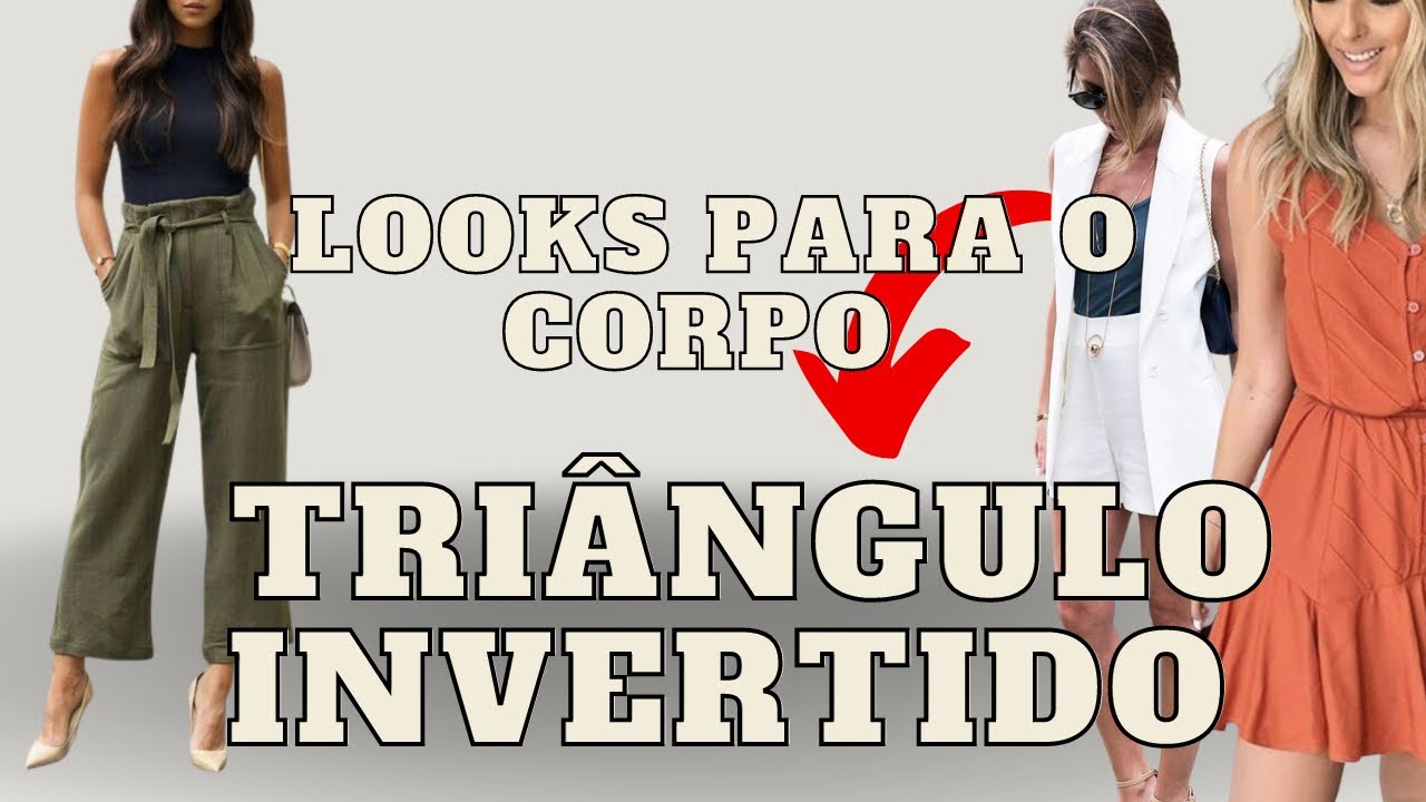 DICAS DE LOOKS PARA O CORPO TRIÂNGULO INVERTIDO | Dicas de moda