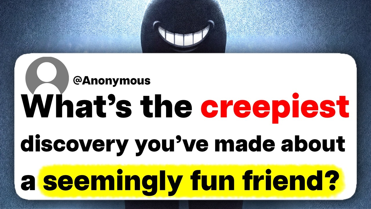 What's the creepiest discovery you've made about a seemingly fun friend?