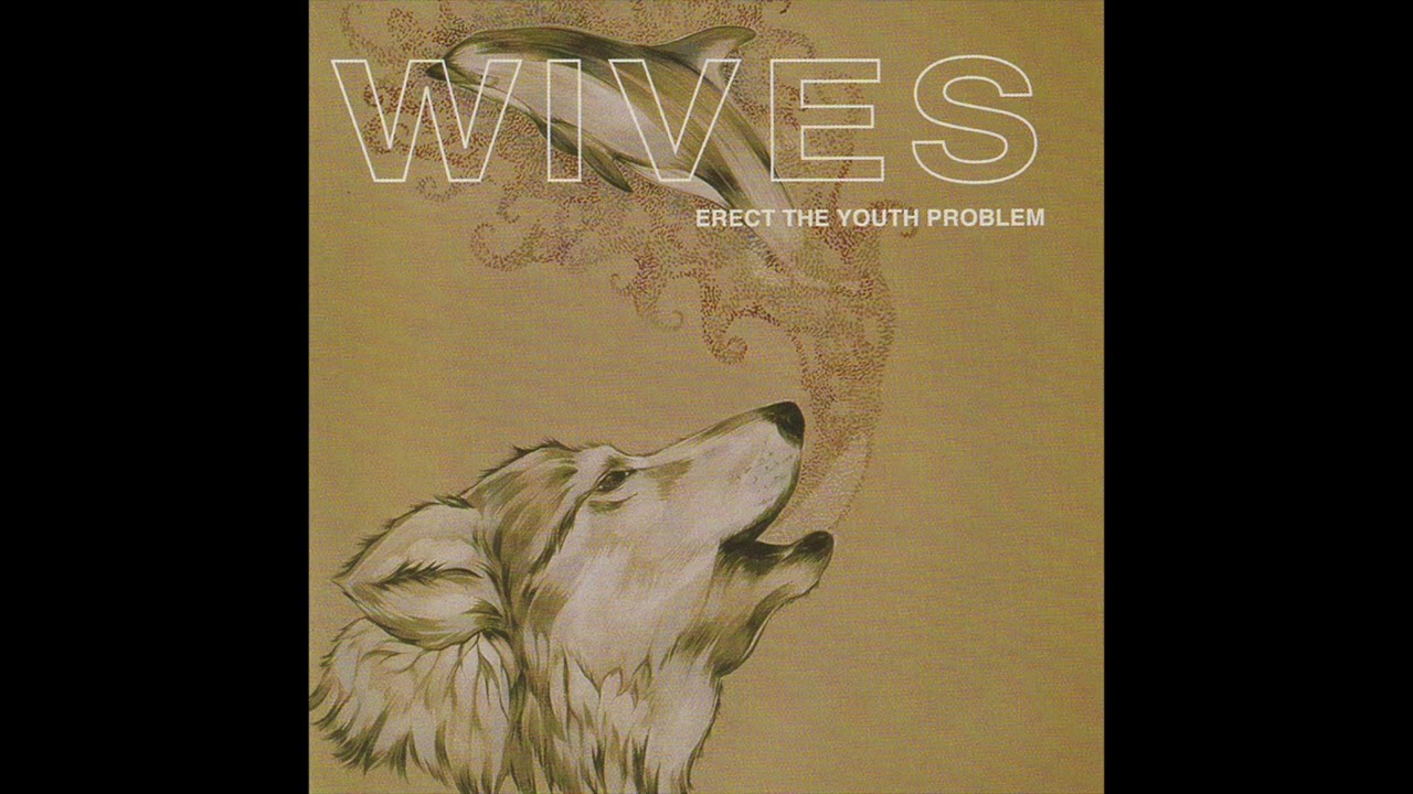 Wives - Erect the Youth Problem (2004)