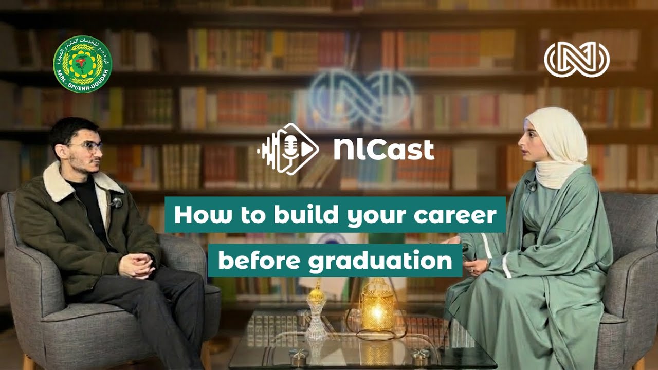 How to Build Your Career Before Graduation | كيف تبني حياتك المهنية قبل التخرج ؟  | NLCast Ep. 1