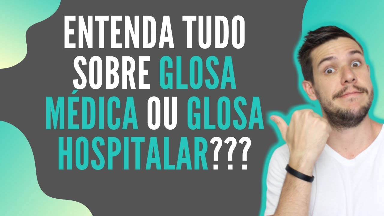 Entenda tudo sobre Glosa Médica ou Glosa Hospitalar???